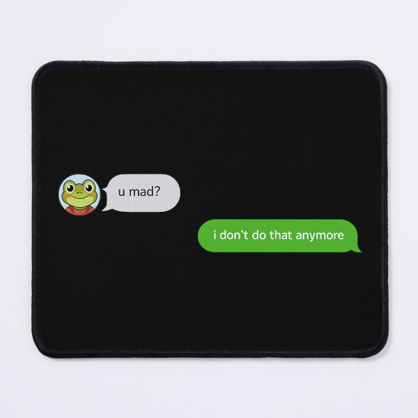 Item preview, Funny U Mad I Don't Do That Anymore Text Message Shirt | Calm Comeback Meme designed and sold by Moss & Mellow.