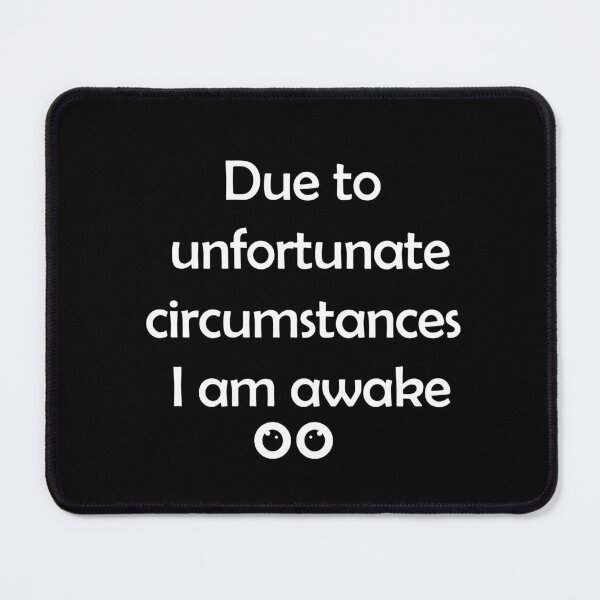 Item preview, Due to unfortunate circumstances I am Awake, Morning Coffee Quote designed and sold by Kryipsyco.