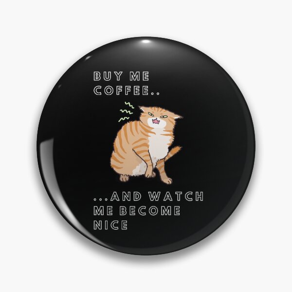 Item preview, Buy Me Coffee And Watch Me Become Nice Funny Angry Cat Coffee Design designed and sold by Anya86.
