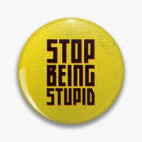 Item preview, Stop Being Stupid designed and sold by SorryFrog.
