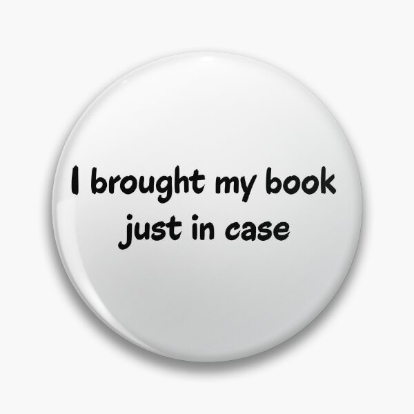 Item preview, I Brought My Book Just In Case, Funny Bookworm Introvert Quote designed and sold by Kryipsyco.