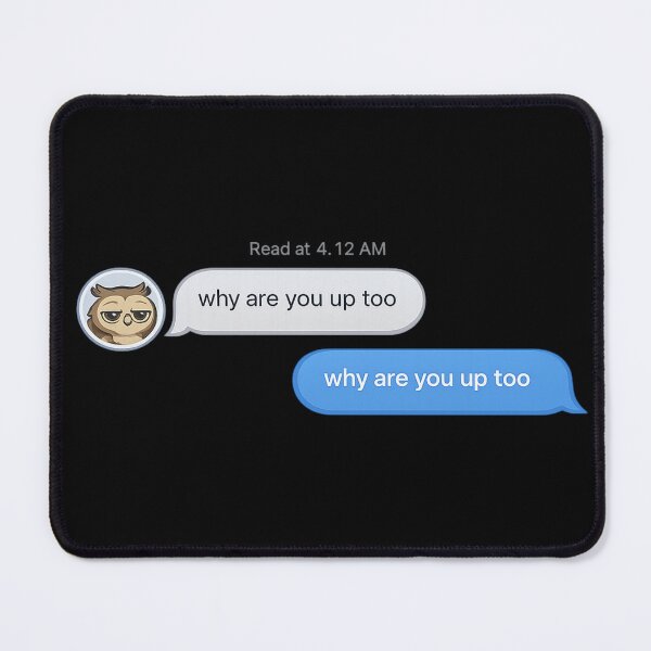 Item preview, Funny Why Are You Up Too Text Message Shirt | Relatable Late Night Meme | Sleep Humor designed and sold by Gremlin Hours.