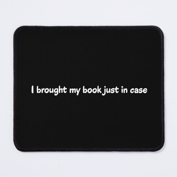Item preview, I Brought My Book Just In Case, Funny Bookworm Introvert Quote designed and sold by Kryipsyco.