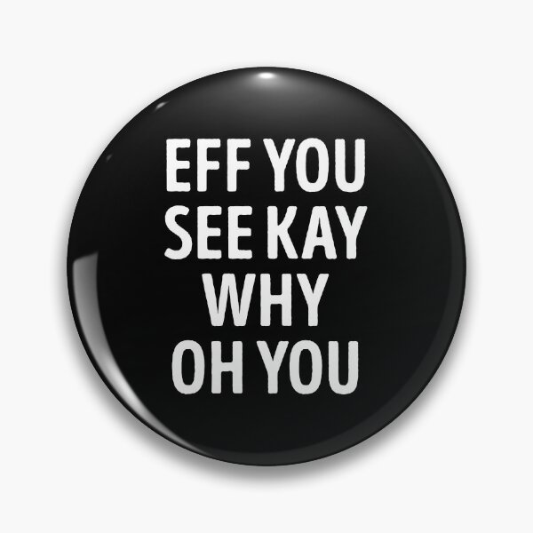 Item preview, Eff You See Kay Why Oh You Funny Sarcasm designed and sold by WhistleCloset.
