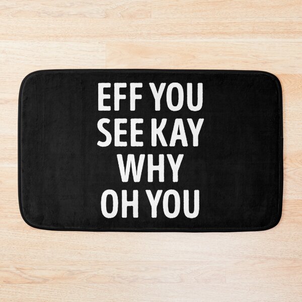 Item preview, Eff You See Kay Why Oh You Funny Sarcasm designed and sold by WhistleCloset.