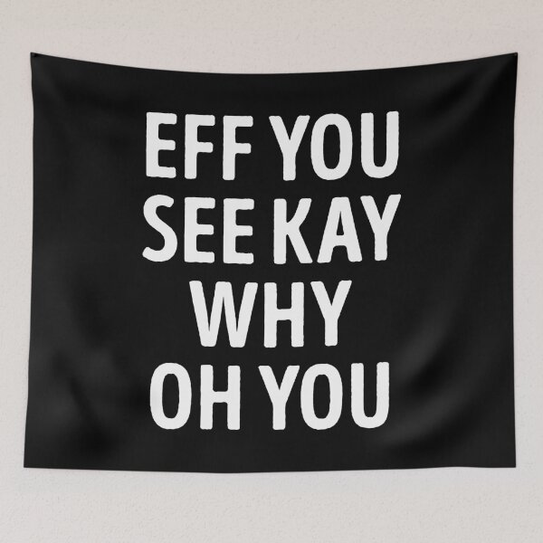 Item preview, Eff You See Kay Why Oh You Funny Sarcasm designed and sold by WhistleCloset.