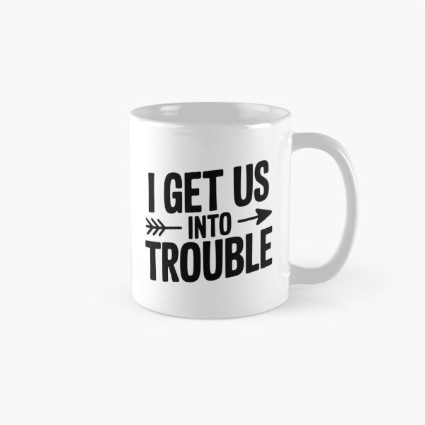 Item preview, I Get Us Into Trouble designed and sold by Frank Ring.