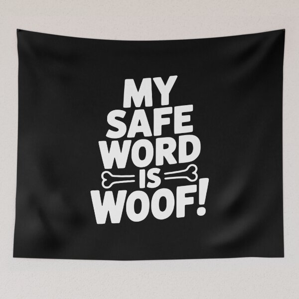 Item preview, My Safe Word Is Woof! designed and sold by Frank Ring.