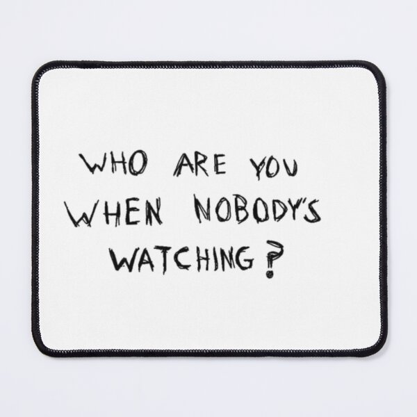 Item preview, Who Are You When Nobody's Watching Quote designed and sold by DESIGN DIMENSION .