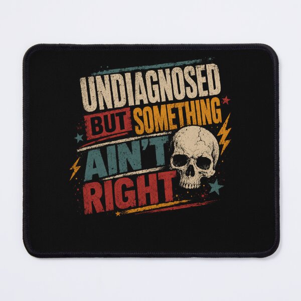 Item preview, Undiagnosed But Something Ain't Right Chronic Illness Mental Health Sarcasm designed and sold by HumansStuck12.