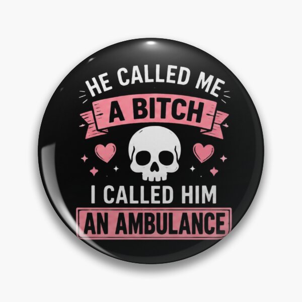 Item preview, He Called Me A Bitch I Called Him an Ambulance | Funny Gifts For Sarcastic People designed and sold by BrokenLabel.
