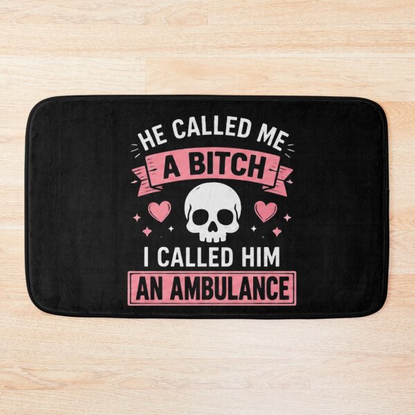 Item preview, He Called Me A Bitch I Called Him an Ambulance | Funny Gifts For Sarcastic People designed and sold by BrokenLabel.
