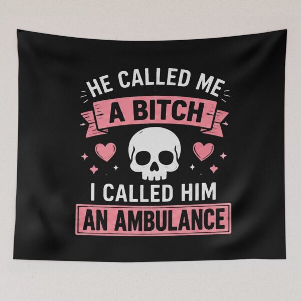 Item preview, He Called Me A Bitch I Called Him an Ambulance | Funny Gifts For Sarcastic People designed and sold by BrokenLabel.