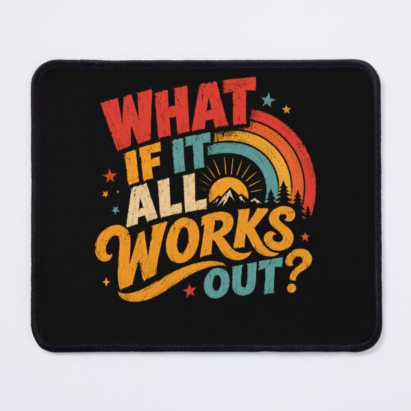 Item preview, What If It All Works Out? Optimism Motivation Inspiration Positive Thinking designed and sold by HumansStuck12.