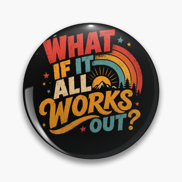 Item preview, What If It All Works Out? Optimism Motivation Inspiration Positive Thinking designed and sold by HumansStuck12.