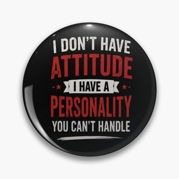 Item preview, I Don’t Have Attitude I Have A Personality You Can’t Handle | Funny Gifts For Sarcastic People designed and sold by BrokenLabel.