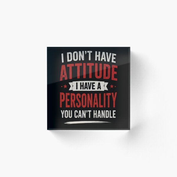 Item preview, I Don’t Have Attitude I Have A Personality You Can’t Handle | Funny Gifts For Sarcastic People designed and sold by BrokenLabel.