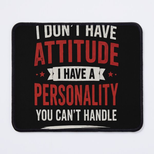 Item preview, I Don’t Have Attitude I Have A Personality You Can’t Handle | Funny Gifts For Sarcastic People designed and sold by BrokenLabel.
