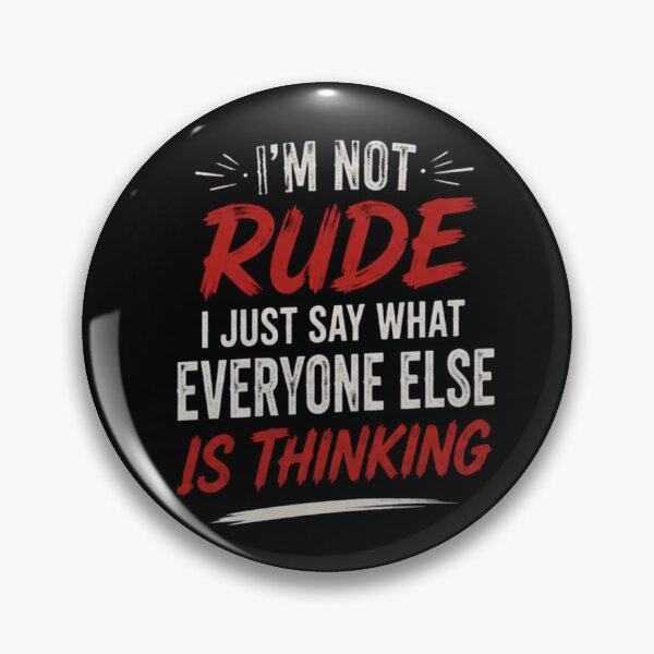 Item preview,  I’m Not Rude I Just Say What Everyone Elie Is Thinking  | Funny Gifts For Sarcastic People designed and sold by BrokenLabel.