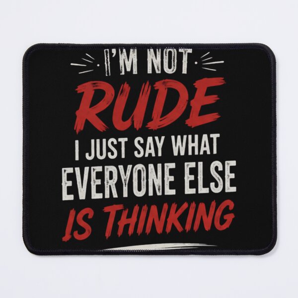 Item preview, I’m Not Rude I Just Say What Everyone Elie Is Thinking | Funny Gifts For Sarcastic People designed and sold by BrokenLabel.