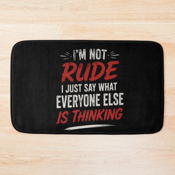 Item preview,  I’m Not Rude I Just Say What Everyone Elie Is Thinking  | Funny Gifts For Sarcastic People designed and sold by BrokenLabel.