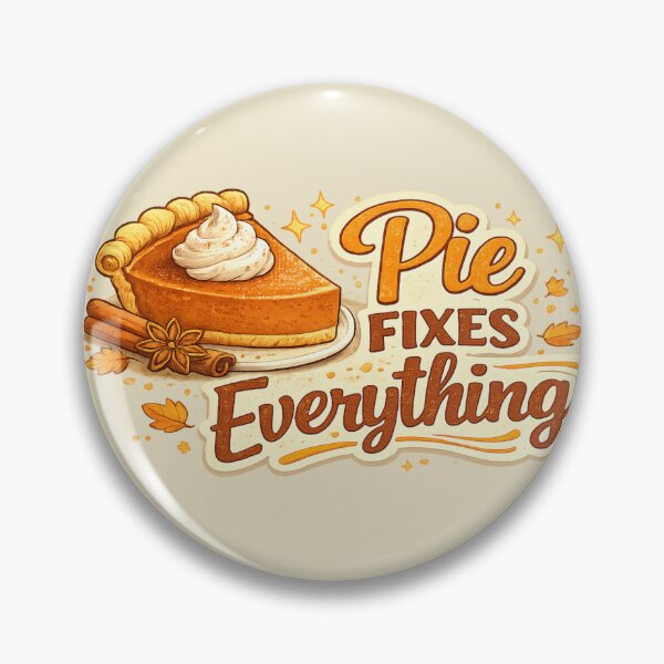Item preview, Pie Fixes Everything designed and sold by Someone Thinks It's Funny.