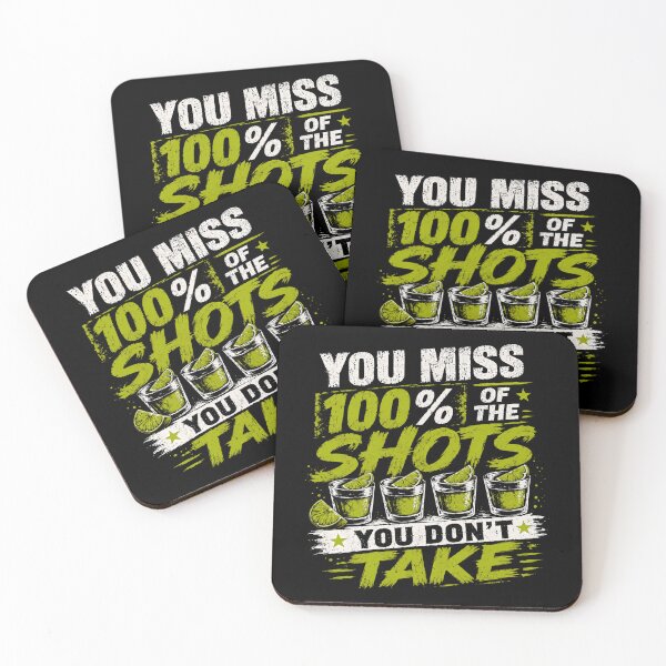 Item preview, You Miss 100% Of The Shots You Don't Take Funny Tequila Drinking Party designed and sold by HumansStuck12.