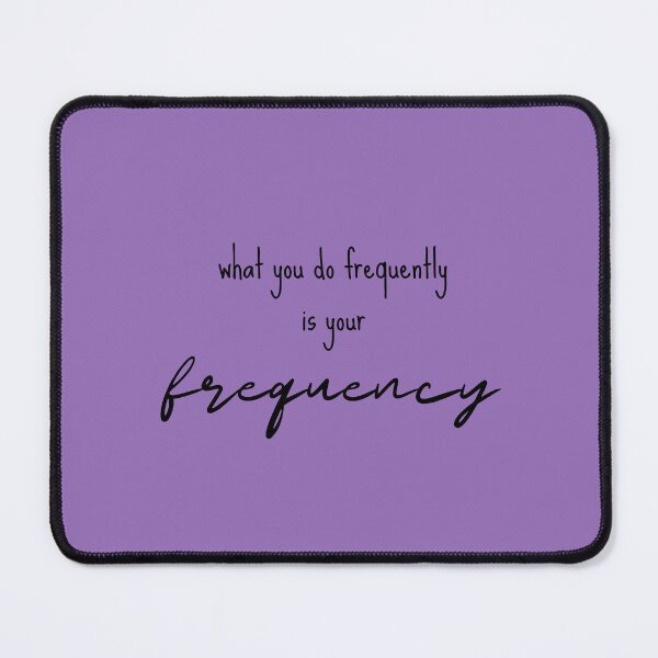 Item preview, What you do frequently is your Frequency designed and sold by Diverge111.