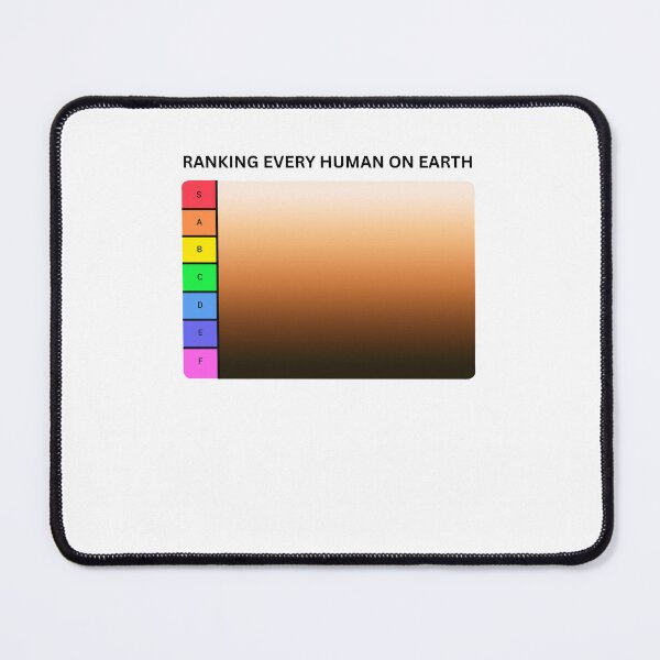 Item preview, Ranking Every Human On Earth Tier List Meme Funny Internet Humor designed and sold by ViniBall.