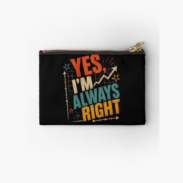 Item preview, Yes, I'm Always Right Confident Person Funny Statement designed and sold by HumansStuck12.