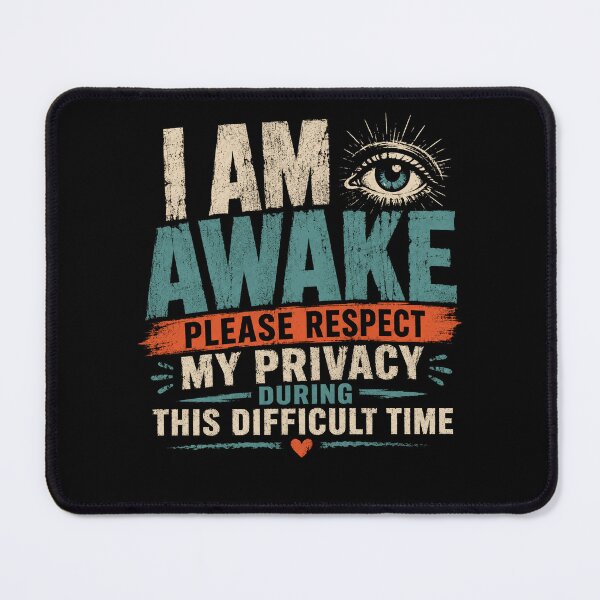 Item preview, I Am Awake Please Respect My Privacy During This Difficult Time Introvert Boundary Statement designed and sold by HumansStuck12.