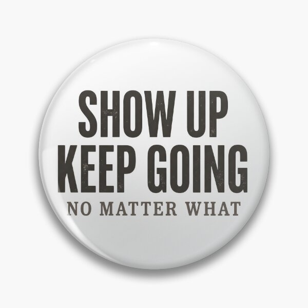 Item preview, Show Up Keep Going No Matter What Motivational Typography T-Shirt designed and sold by StickerNestYou.