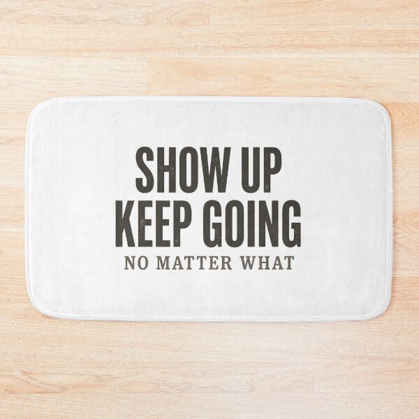 Item preview, Show Up Keep Going No Matter What Motivational Typography T-Shirt designed and sold by StickerNestYou.