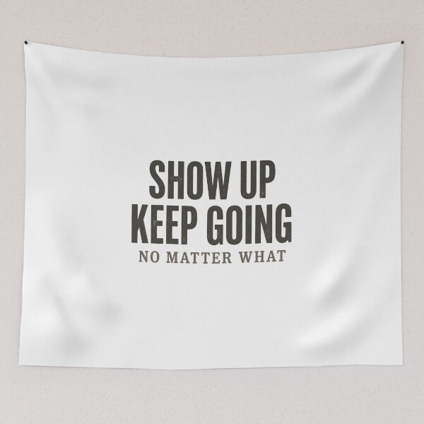 Item preview, Show Up Keep Going No Matter What Motivational Typography T-Shirt designed and sold by StickerNestYou.