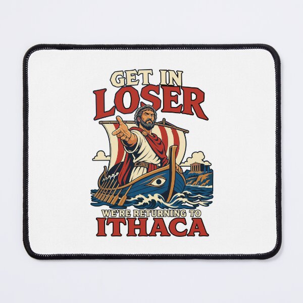 Item preview, Get In Loser We're Returning To Ithaca Funny Odyssey Greek Mythology designed and sold by camronrufuh.