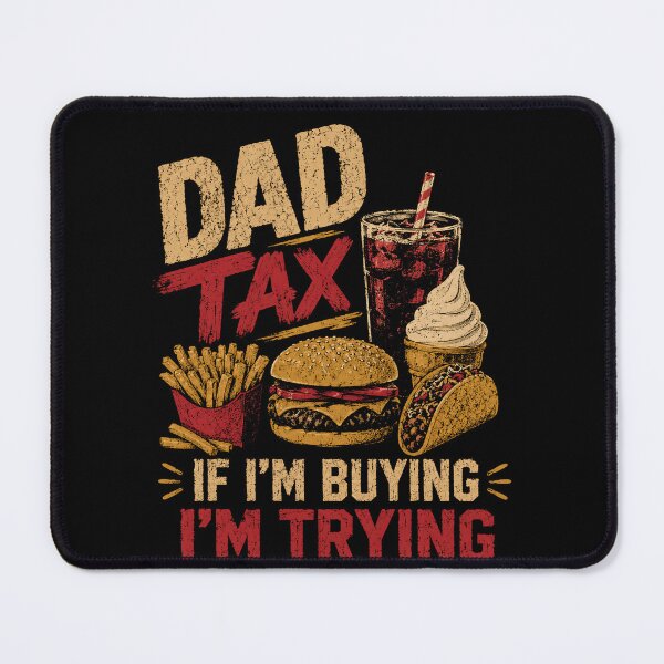 Item preview, Dad Tax If I'm Buying I'm Trying Funny Father Parenting Food Sharing Humor Gift designed and sold by HumansStuck12.