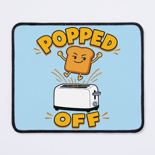 Item preview, Popped Off - Excelling Toast designed and sold by Regal Rev.