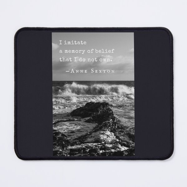 Item preview, Anne Sexton quote: I imitate a memory of belief that I do not own. designed and sold by artbleed.