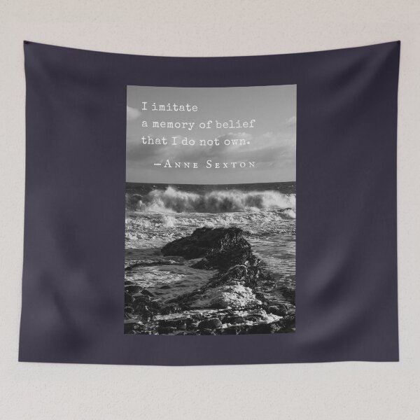 Item preview, Anne Sexton quote: I imitate a memory of belief that I do not own. designed and sold by artbleed.