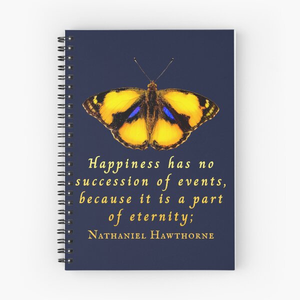 Item preview, Nathaniel Hawthorne quote: Happiness has no succession of events, because it is a part of eternity; designed and sold by artbleed.