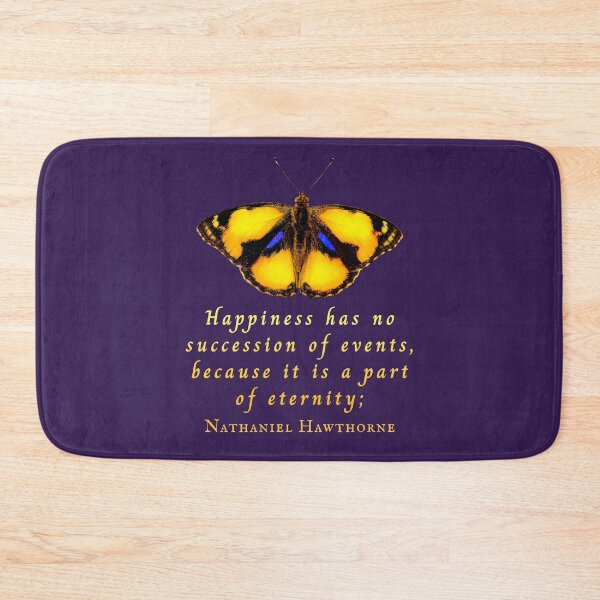 Item preview, Nathaniel Hawthorne quote: Happiness has no succession of events, because it is a part of eternity; designed and sold by artbleed.