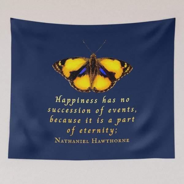 Item preview, Nathaniel Hawthorne quote: Happiness has no succession of events, because it is a part of eternity; designed and sold by artbleed.