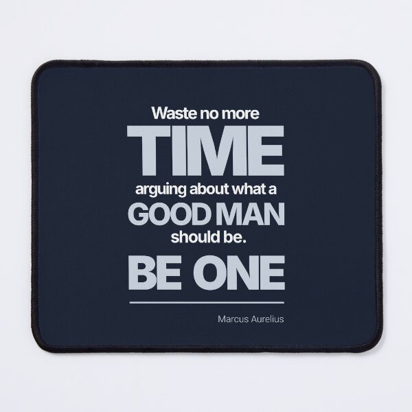 Item preview, Waste No More Time Arguing What a Good Man Should Be. Be One - Marcus Aurelius - Minimalist Style Stoic Quote - Light Version designed and sold by Stoic Core.