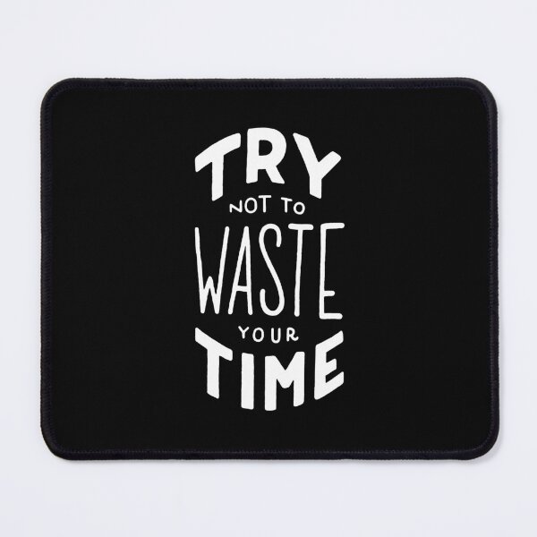 Item preview, Try not to waste your time designed and sold by Marta Ambrosetti.