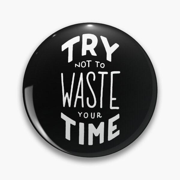 Item preview, Try not to waste your time designed and sold by Marta Ambrosetti.