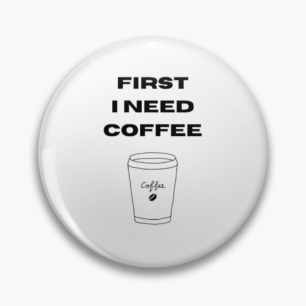 Item preview, first i need coffee funny lover quote designed and sold by eihabo.