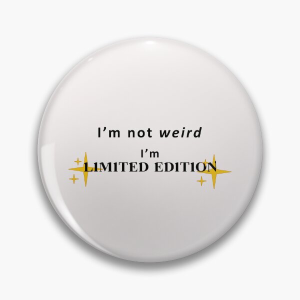 Item preview, I'm not weird, I'm Limited Edition designed and sold by lelenator.