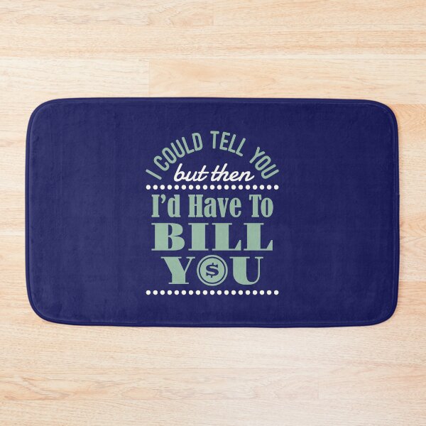 Item preview, I Could Tell You But Then I'd Have to Bill You Funny Accountant  designed and sold by jaygo.