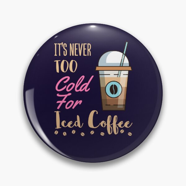Item preview, It's Never Too Cold for Iced Coffee designed and sold by jaygo.