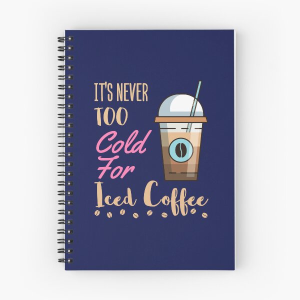 Item preview, It's Never Too Cold for Iced Coffee designed and sold by jaygo.